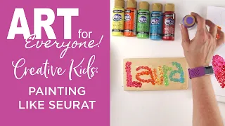 Art for Everyone - Creative Kids - Painting Like Seurat | DecoArt®