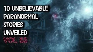 70 Bone Chilling Paranormal Tales Unleashed | Vol 58