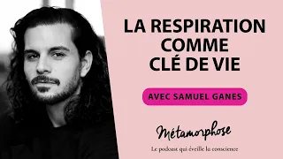 #400 Samuel Ganes : La respiration comme clé de vie