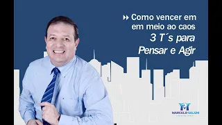 Como vencer em meio ao caos - 3T´s para Pensar e Agir