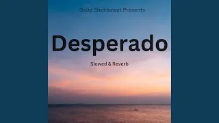 Desperado - Tesher (Slowed & Reverb)