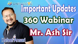 #ONPASSIVE Important Updates 360 Wabinar Mr. Ash Sir ll Bisma Production