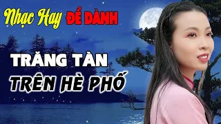 Trăng Tàn Trên Hè Phố, Sông Quê | Nghe Cực Phê Ngủ Đê Mê - Thanh Ngân, Gia Tiến, Ánh Nguyên