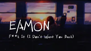 Eamon - F**k It (I don't want you back) lyrics