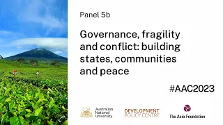 AAC2023 Panel 5b - Governance, Fragility and Conflict: building states, communities and peace