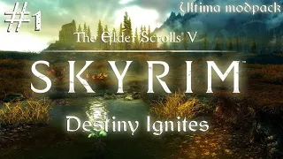 Skyrim Ultima - Destiny Ignites S1E1 #letsplay