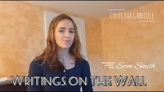 Writings On The Wall ~ Sam Smith (cover by Gabrielle)