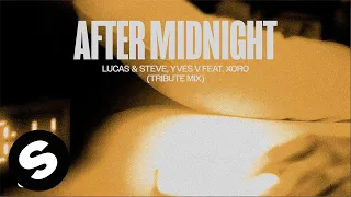 Lucas & Steve, Yves V - After Midnight (feat. Xoro) [Tribute Mix] (Official Audio)