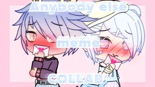 Anybody else Meme/ Gacha Life ( Collab with Yuito )