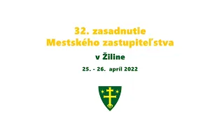 32. zasadnutie Mestského zastupiteľstva v Žiline | 25.-26.4.2022