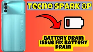 Tecno Spark 8P Battery Drain issue Fix battery drain || How to solve battery drain issues