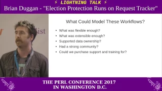 Lightning Talk by Brian Duggan - "Election Protection Runs On Request Tracker"