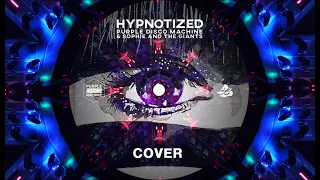 Hypnotized (Purple Disco Machine, Sophie and The Giants Cover)