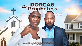 DORCAS THE PROPHETESS {THE MOVIE}  {MERCY JOHNSON OKOJIE} 2024 LATEST NIGERIAN NOLLYWOOD MOVIES