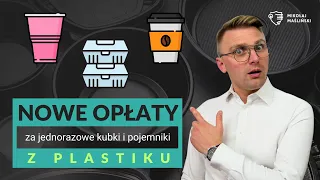 ILE wynosi i KTO ma pobierać opłaty za jednorazowe KUBKI i POJEMNIKI z plastiku w 2024?