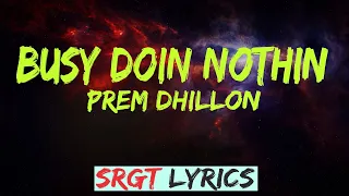 Busy Doin Nothin Prem Dhillon lyrics