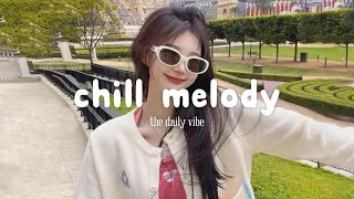 Chill Melody🌼Playlist to start your Good Day 🍀 Morning songs ~ The Daily Vibe
