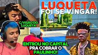 visão do luqueta!🔥👀LUQUETA FOI PRO CAPITAL PRA SE VINGAR DO PAULINHO O LOKO!