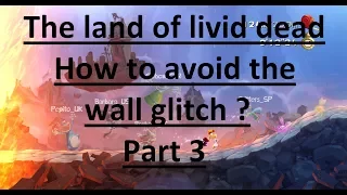 Rayman Legends The land of livid dead How to avoid the wall glitch ? - Part 3