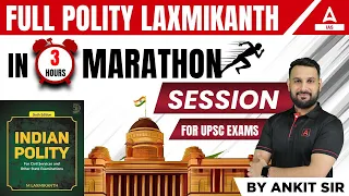 Full Polity Laxmikanth in 3 hours - Marathon session | For UPSC Exams by Ankit Sir