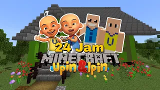 24 JAM JADI UPIN & IPIN DI MINECRAFT !!!