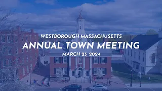 Westborough Mass. Annual Town Meeting - March 23, 2024 - Evening Session Closed Captioned