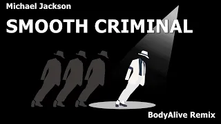 Michael Jackson - Smooth Criminal (BodyAlive Remix)  ⭐FULL VERSION⭐