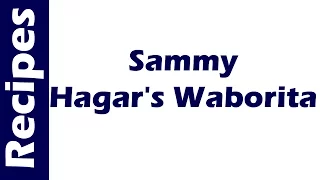 Sammy Hagar's Waborita | EASY TO LEARN | QUICK RECIPES