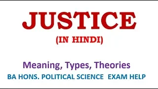 JUSTICE: MEANING, TYPES, THEORIES