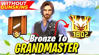 BRONZE TO GRANDMASTER 🛸 || NO GUN SKIN CHALLENGE || EP-1