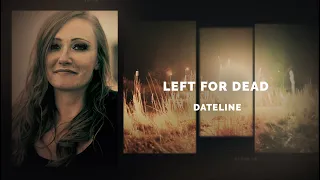 Dateline Episode Trailer: Left for Dead | Dateline NBC