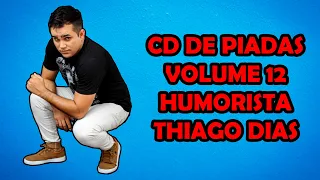 CD DE PIADAS VOLUME 12 - HUMORISTA THIAGO DIAS