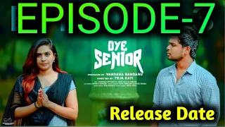 Oye Senior || Episode -7 || Prem Ranjith || Mounica Baavireddi || Release Date || Updates || By Guna