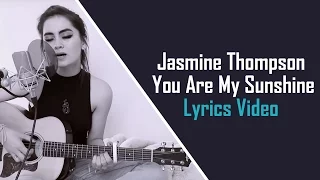 Jasmine Thompson - You Are My Sunshine (Lyrics Video)