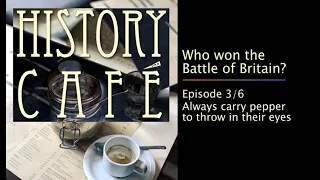 History Café: Who won the Battle of Britain? Episode 3/6