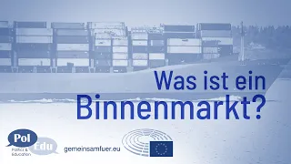 Was ist ein Binnenmarkt? | Die EU, erklärt