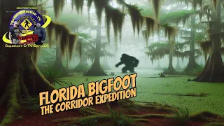 🔴Florida Bigfoot - The Corridor Expedition [Squatch-D TV Ep. 156]