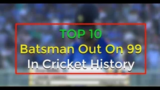Top 10 Batsmen Out on 99 in Cricket History | The Unluckiest Batsmen | Nervous 90s