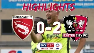 HIGHLIGHTS: Morecambe 0 Exeter City 2 (11/8/18) EFL Sky Bet League Two