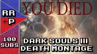 100 Subscriber Special! 100 Deaths In Dark Souls 3 (Dark Souls 3 Death Montage/Compilation)