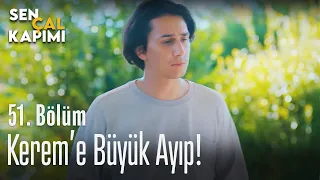 Kerem'e büyük ayıp! - Sen Çal Kapımı 51. Bölüm