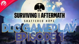 Surviving the Aftermath: Shattered Hope - DLC Gameplay Episode 1