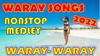 2022 WARAY WARAY SONGS MEDLEY NONSTOP | WARAY MUSIC