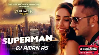 Superman ( Remix ) | Yo Yo Honey Singh | DJ Aman AS