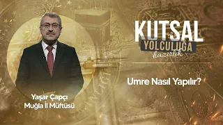 Umre Nasıl Yapılır? Yaşar Çapçı Muğla İl Müftüsü