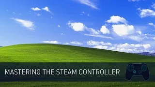 Mastering the Steam Controller - Desktop