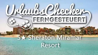 5☀ Sheraton Miramar Resort | El Gouna | UrlaubsChecker ferngesteuert