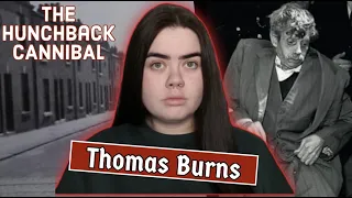 The HUNCHBACK CANNIBAL, Thomas Burns - truecrimecaitlyn