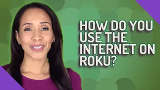 How do you use the Internet on Roku?