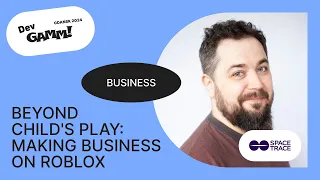 Beyond Child's Play: Making Business on Roblox - Yaroslav Kravtsov, CEO & Co-Founder (Space Trace)